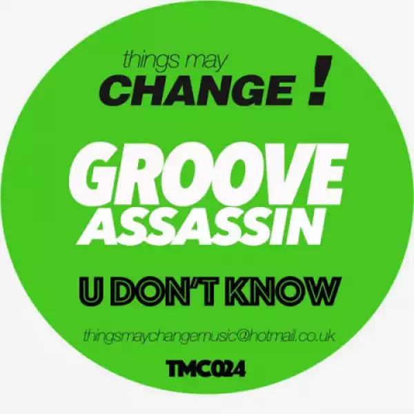 Groove Assassin - U Dont Know
